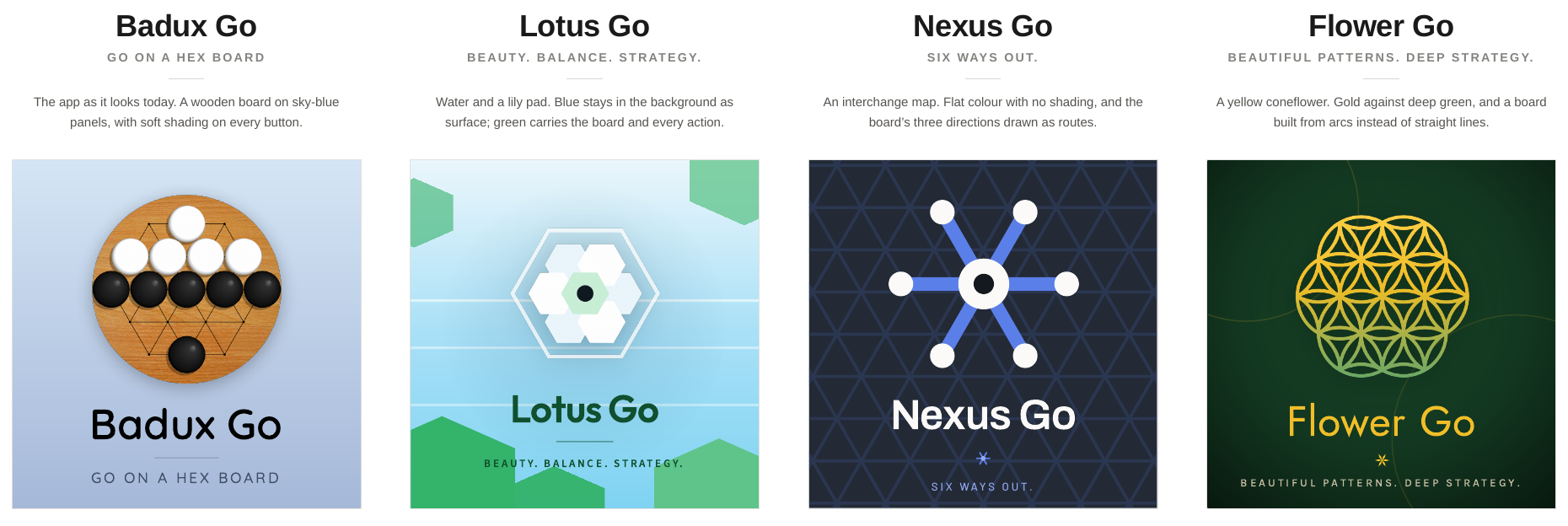 Four opening screens side by side: Badux Go on a sky-blue wooden board, Lotus Go in
         water blues and lily-pad green, Nexus Go as a white interchange on navy, and Flower Go as
         a gold coneflower on deep green.